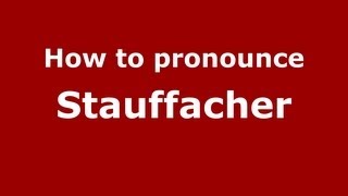 How to pronounce Stauffacher