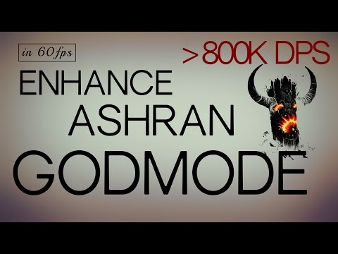 Enhance is GODMODE in ASHRAN +800k DPS