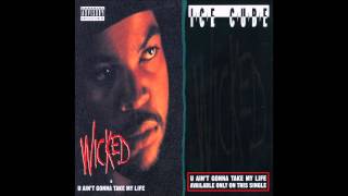 Ice Cube - U Ain't Gonna Take My Life [Clean]