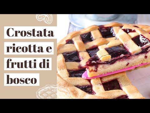 CROSTATA GOLOSA con crema di ricotta e frutti di bosco