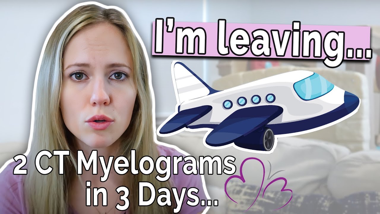 CT MYELOGRAMS + PATCH GAME PLAN // Flying Out Tomorrow for my Next 3 Procedures!
