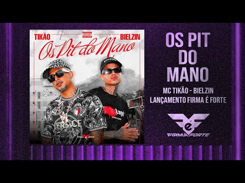 Os Pit do Mano - MC Tikão e Bielzin (Especial Firma é Forte)