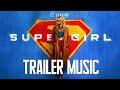 Supergirl Trailer Song EPIC VERSION