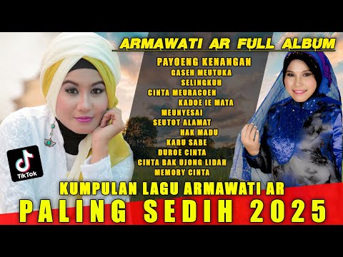 CINTA MEURACOEN - ARMAWATI AR FULL ALBUM TERBARU 2025 | PAYOENG KEUNANGAN | LAGU ACEH VIRAL 2025