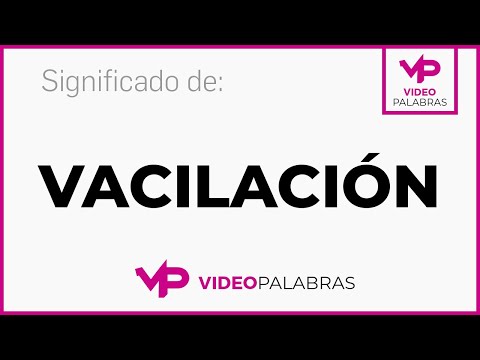 Qué significa VACILACIÓN - Significado de VACILACIÓN - Video Palabras - Diccionario