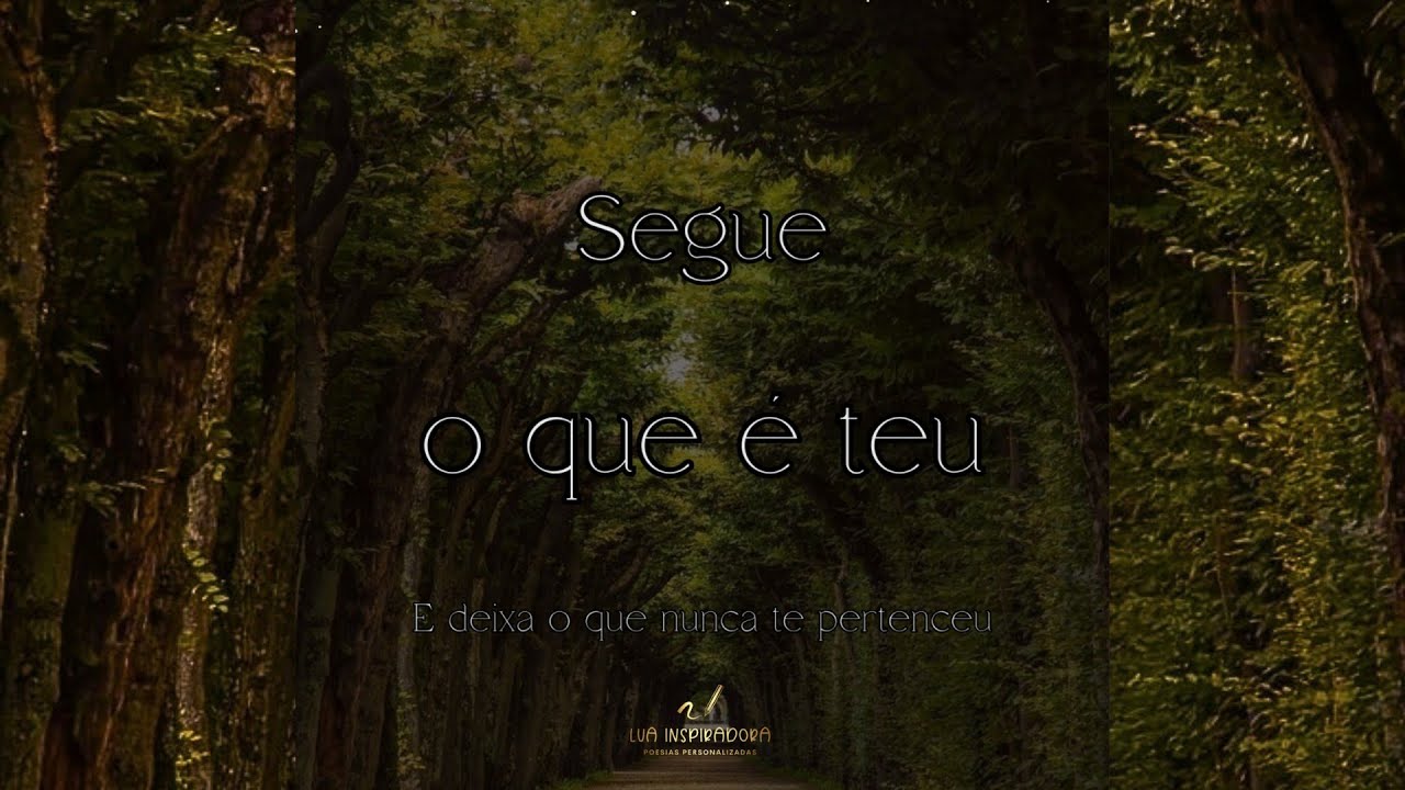 Segue o que é teu