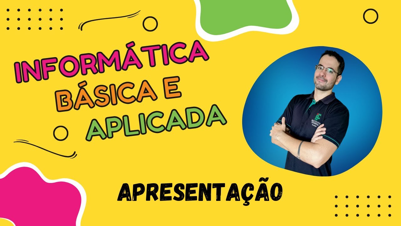 [Apresentação] Informática Básica e Aplicada