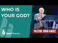 Pastor John Hagee - "Who is Your God?"