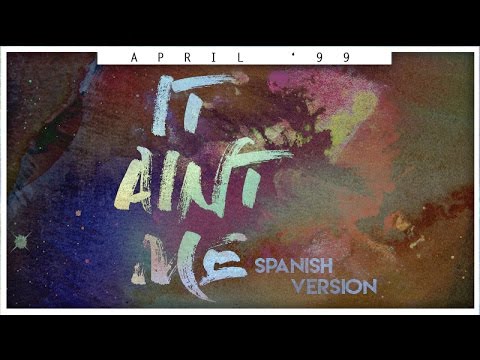 Kygo & Selena Gomez - It Ain't me ft. Angie (Spanish Version) [April '99]