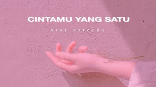 CINTAMU YANG SATU - NING BAIZURA [OFFICIAL LYRIC VIDEO OST TENTANG HATI DIA]