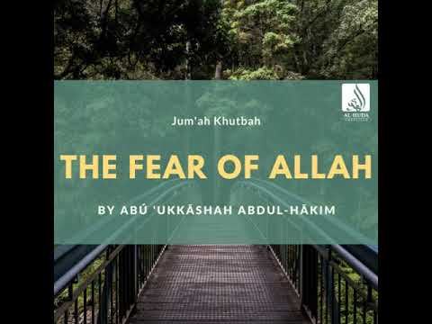The Fear Of Allah (Khutbah) - Abu Ukkashah Abdul-Hakim