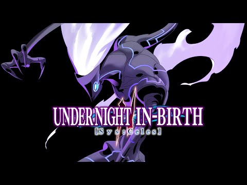 Unseen Entities II | Under Night In-Birth II [SYS:Celes] Merkava Theme