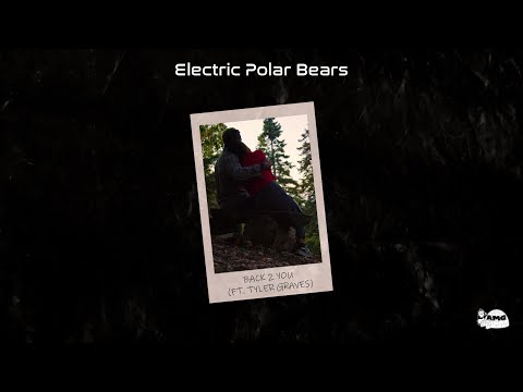 Electric Polar Bears - Back 2 You (Feat. Tyler Graves) [Club Mix]