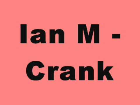 Ian M - Crank