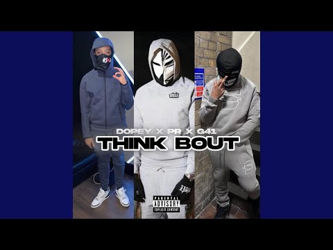 Think 'Bout (feat. PR SAD, dopesmoke & G41)
