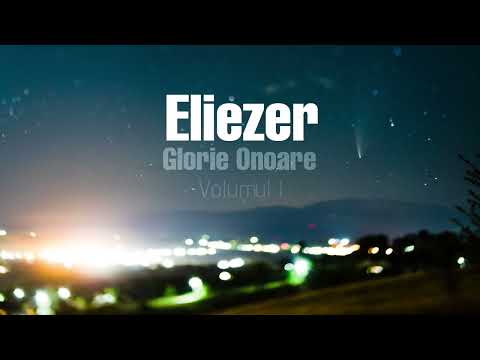 Grupul Eliezer - Glorie Onoare (Vol 1) 2007