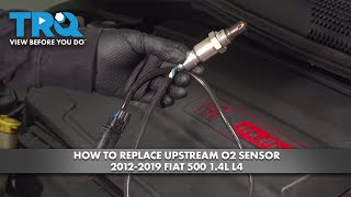 How to Replace Upstream O2 Sensor 2012-2019 Fiat 500 1.4L L4