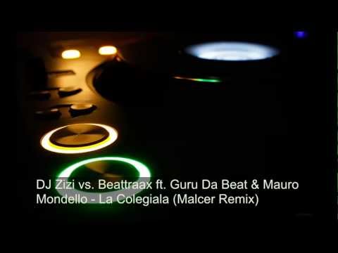 DJ Zizi vs. Beattraax ft. Guru Da Beat and Mauro Mondello - La Colegiala (Malcer Remix)