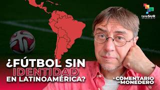 El Mundial lo ha perdido América Latina | El Comentario de Monedero