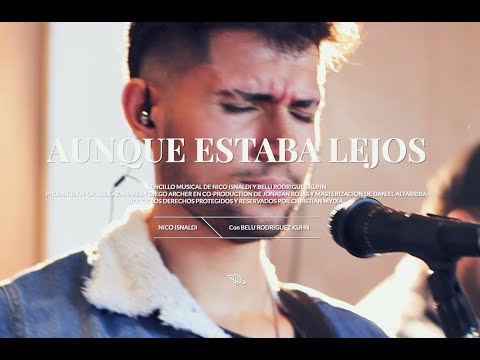 Nico Isnaldi, Belu Rodriguez Kuhn - Aunque Estaba Lejos (Video Oficial)