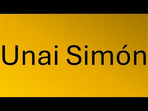 How to pronounce Unai Simón