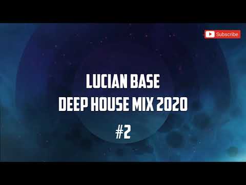 Lucian Base   Deep House Mix Lounge 2020 #2