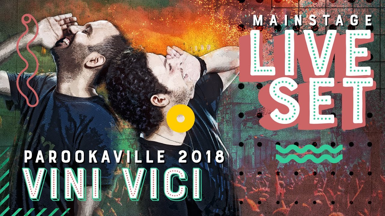 Vini Vici - PAROOKAVILLE 2018