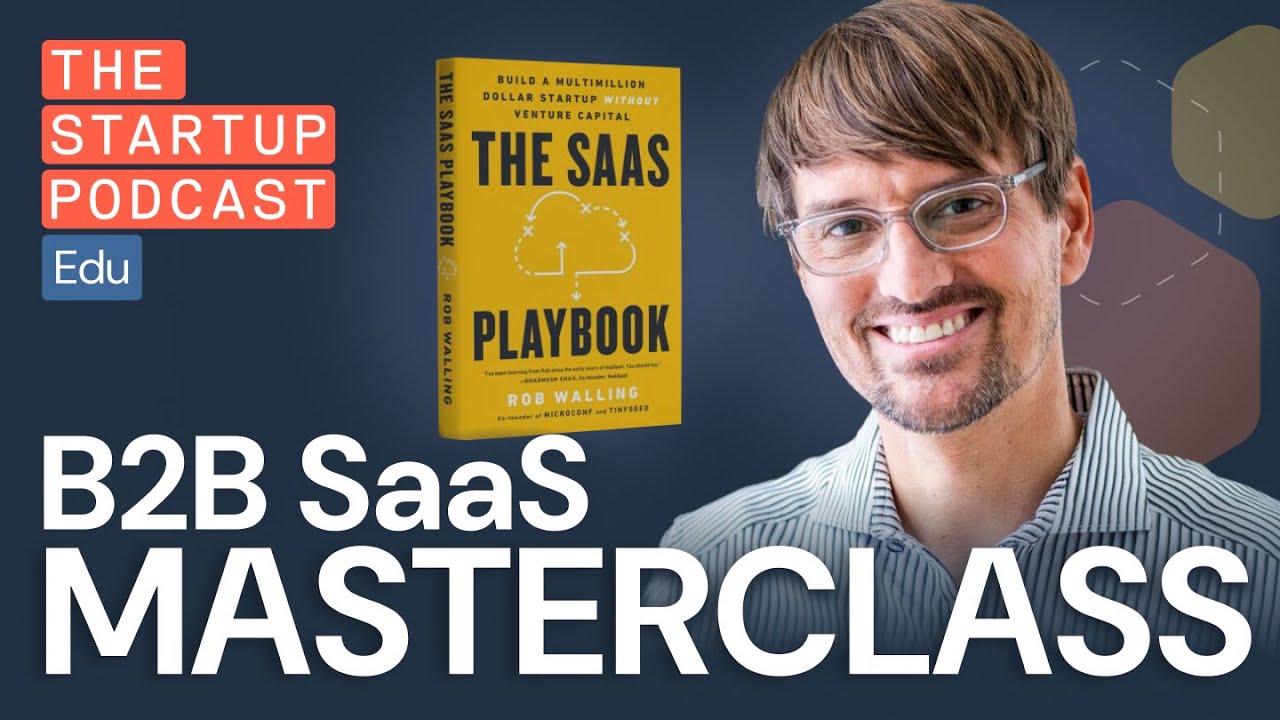 Why Every Startup Founder Should Consider B2B SaaS w/ Rob Walling (Edu)