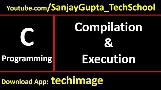 How to compile and execute a c program Practical Demo - Learn C Language Tutorials by Sanjay Gupta