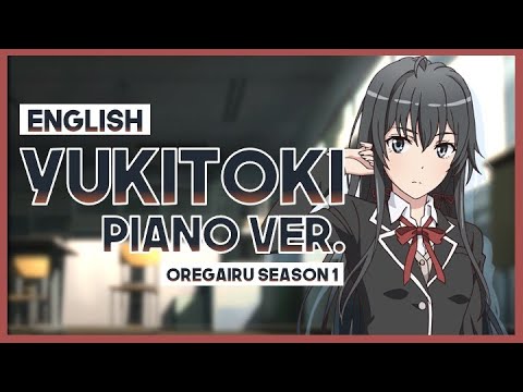 【mew】"Yukitoki" piano ver. ║ Oregairu SNAFU OP 1 ║ Full ENGLISH Cover & Lyrics