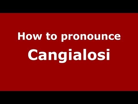 How to pronounce Cangialosi (Italian/Italy) - PronounceNames.com