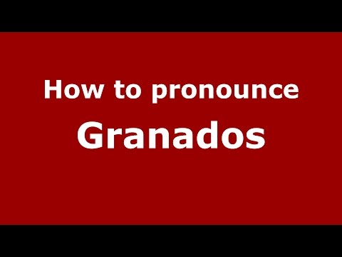 How to pronounce Granados (Spanish/Argentina) - PronounceNames.com