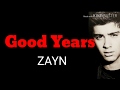 Good Years ~ ZAYN (OFFICIAL Lyric Video) Good Years ~ ZAYN (OFFICIAL Lyric Video)