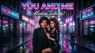 Modern Talking? - You And Me (New 2026)