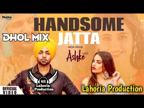 Handsome Jatta Dhol Mix Jordan Sandhu Ft NS lahoria Production New Punjabi Song 2023 Remix