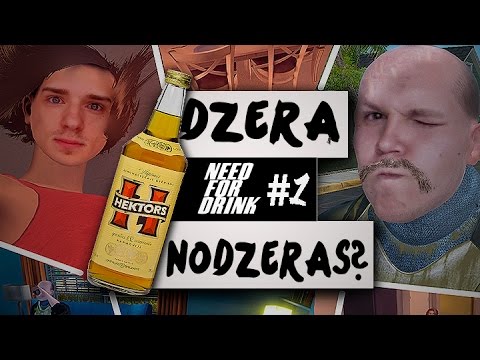 DZERA NODZĒRĀS?!?! - Need For Drink #1