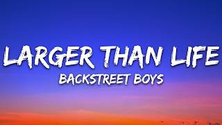 Backstreet Boys - Larger Than Life (Lyrics)