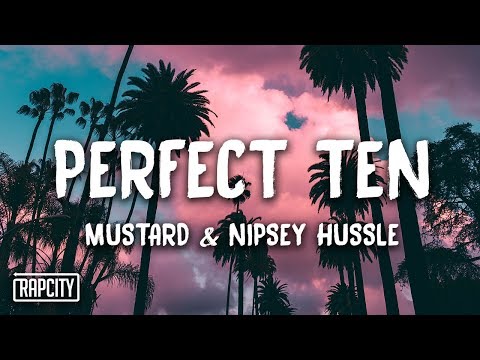 Mustard - Perfect Ten ft. Nipsey Hussle (Lyrics)