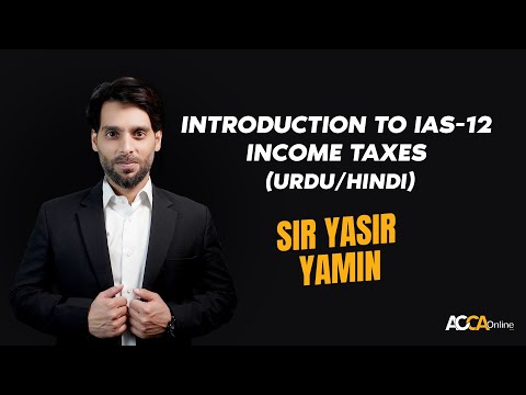 Introduction to IAS-12 Income Taxes (Urdu/Hindi) by Sir Yasir Yamin
