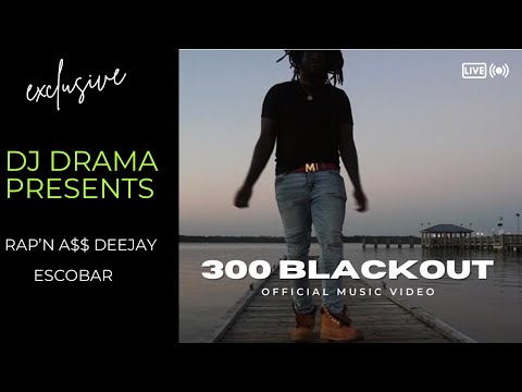 300 Blackout - DJ Drama ( Official Music Video )  Ft. Rap'n A$$ Deejay , Escobar