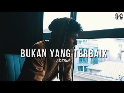 Adzrin - Bukan Yang Terbaik ( Lirik Viral) HD