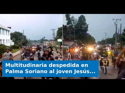 VIDEO: Multitudinaria despedida en Palma Soriano al joven Jesús Alberto Martínez Fernández (Videos)
