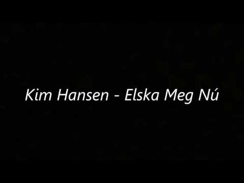 Kim Hansen - Elska Meg Nú
