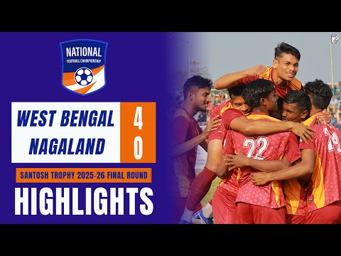West Bengal 4-0 Nagaland | Santosh Trophy 2025-26 Final Round | Group A | Highlights