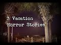 3 Allegedly True Scary Vacation Trip Horror Stories