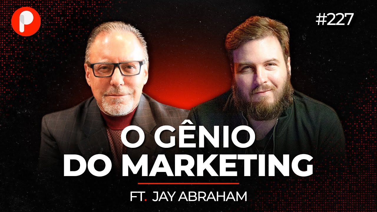 JAY ABRAHAM: Vendas e Marketing com uma das MAIORES REFERÊNCIAS DOS EUA! | PrimoCast 227