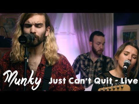 MUNKY -  'Just Can't Quit' - Live session