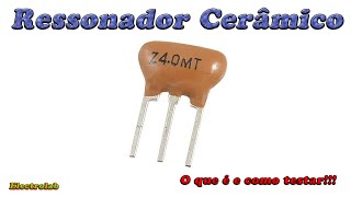 Ressonadores Cerâmicos! O que são, como funcionam?