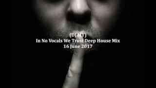 Download lagu In No Vocals We Trust Deep House Mix 16 June 2017... mp3