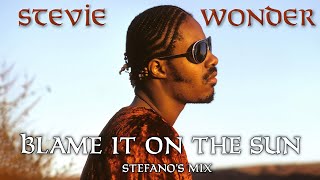 Stevie Wonder | Blame It On The Sun (Stefano&#39;s Mix)